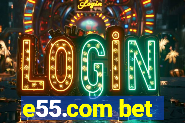 e55.com bet